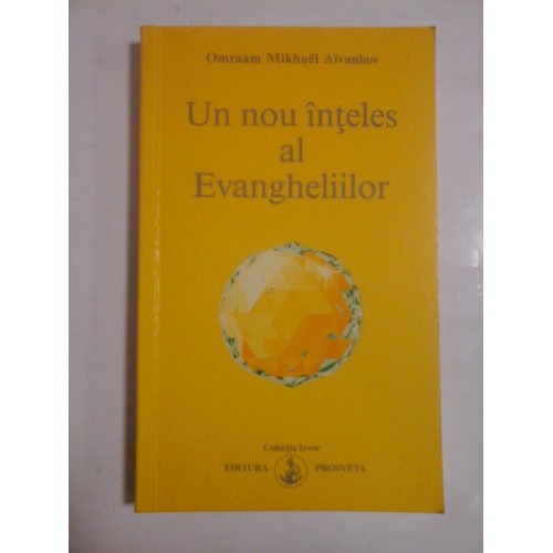 UN NOU INTELES AL EVANGHELIILOR - OMRAAM MIKHAEL AIVANHOV - sublinieri UN NOU INTELES AL EVANGHELIILOR - OMRAAM MIKHAEL AIVANHOV - sublinieri